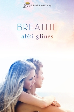 Breathe (Sea Breeze, #1) by Abbi Glines romance book cover; best book boyfriends of all time book blog