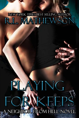 Playing for Keeps (Neighbor from Hell, #1) by R.L. Mathewson romance book cover; best book boyfriends of all time book blog