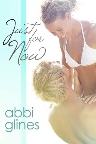 Just For Now (Sea Breeze, #4) by Abbi Glines romance book cover; best book boyfriends of all time book blog