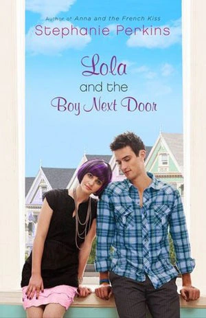 Lola and the Boy Next Door (Anna and the French Kiss, #2) by Stephanie Perkins romance book cover; best book boyfriends of all time book blog