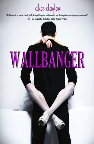 Wallbanger (Cocktail, #1) by Alice Clayton romance book cover; best book boyfriends of all time book blog