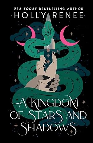 A Kingdom of Stars and Shadows (Stars & Shadows, #1) by Holly Renee book cover; best spicy romance fantasy romantasy books by self-published indie authors book blog